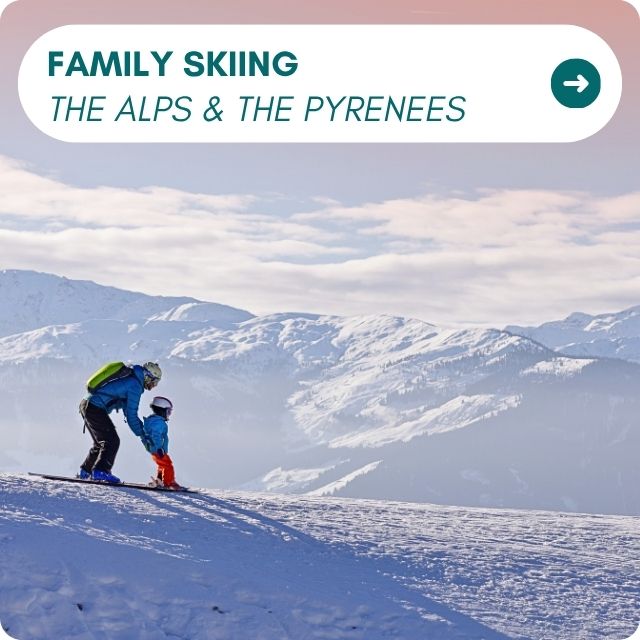 Family Skiing THE Alps & THE Pyrenees
